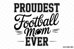 Proudest Football Mom Ever Svg | Game Day Svg | Sport Svg Product Image 1