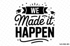 We made it happen svg | Graduation Svg | Svg Files Product Image 1