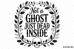 Not a Ghost just dead inside Svg | Halloween Svg | Svg File Product Image 1