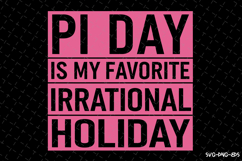 PI day is my favorite Irrational holiday SVG Design | Quotes Product Image 1
