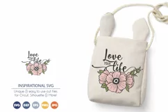Inspirational SVG | Flowers SVG | Love Your Life SVG Product Image 1