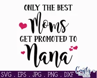 Only The Best Moms Get Promoted To Nana Svg Product Image 2