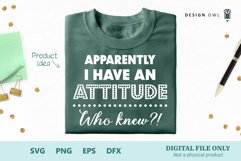 Apparently I have an attitude - Funny Attitude SVG Product Image 1