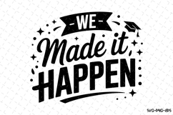 We made it happen svg | Graduation Svg | Svg Files Product Image 1