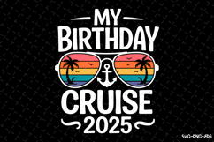 My Birthday Cruise 2025 SVG Design | Summer | SVG Cut files Product Image 1