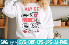 I may be Small But I’m The Boss svg,Sarcastic svg Design Product Image 1