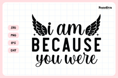 Heartfelt Memorial Quote SVG | I Am Because You Were Product Image 3