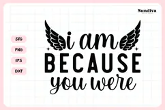 Heartfelt Memorial Quote SVG | I Am Because You Were Product Image 3