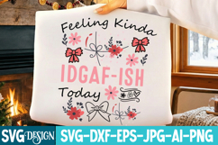 Feeling Kinda Idgaf ish-Today SVG Design,Sarcastic svg Product Image 2
