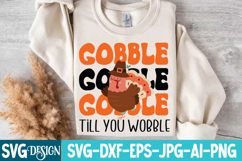 Gobble till you Wobble SVG Design,Thanksgiving SVG Design Product Image 2