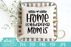 Mothers Day SVG | Home Is Wherever Mom Is | Mom SVG Product Image 5