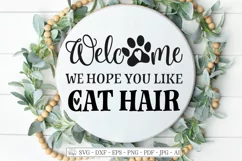 Welcome We Hope You Like Cat Hair - Farmhouse - SVG DXF EPS Product Image 3