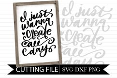 I Just Wanna Create All Day- Hand lettered SVG Product Image 1