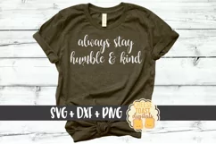 Always Stay Humble & Kind - Inspirational SVG PNG DXF Product Image 1