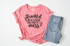 Thankful, Blessed and Kind Of A Mess SVG - Funny Mom SVG Product Image 2
