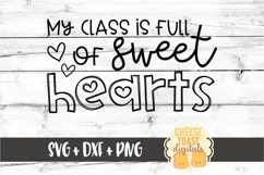 My Class Is Full Of Sweethearts - Teacher Valentine SVG File Product Image 2