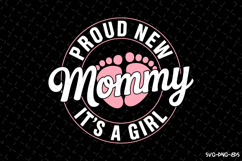 Proud New Mommy It&#039;s a Girl SVG Design | Mother&#039;s day Svg Product Image 1