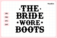Cowgirl Bachelorette Party Saying SVG | The Bride Wore Boots Product Image 3