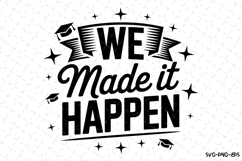We made it happen svg | Graduation Svg | Svg Files Product Image 1