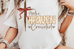 Make Heaven Crowded PNG, Faith Quote Design, Bible Verse PNG Product Image 1