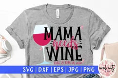 Mama needs wine lots and lots of wine - Mother SVG EPS DXF Product Image 1