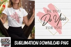 Be you, do you, for you Sublimation designs for tshirts Product Image 1