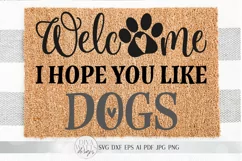 Welcome I Hope You Like Dogs SVG | Doormat SVG | Farmhouse S Product Image 1