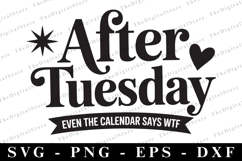 After tuesday even the calendar sayswtf Svg | Sarcastic Svg Product Image 1