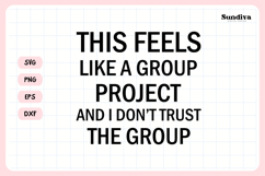 Funny Office Saying SVG | I Don't Trust The Group Product Image 3