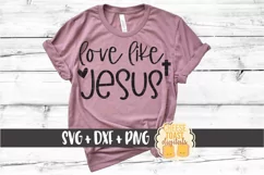 Love Like Jesus - Religious Easter SVG PNG DXF Cut Files Product Image 1