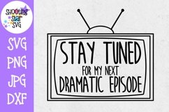 Stay Tuned for My Next Dramatic Episode SVG - Sassy SVG Product Image 1
