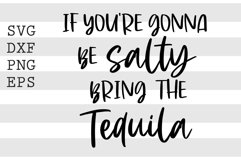 If youre gonna be salty bring the tequila SVG Product Image 1