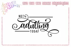 Not Adulting Today - SVG DXF PNG Cut Files Product Image 1
