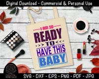 I Am So Ready To Have This Baby-Funny Pregnant Expecting SVG Product Image 3