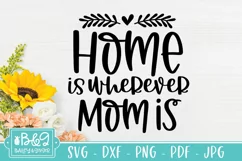 Mothers Day SVG | Home Is Wherever Mom Is | Mom SVG Product Image 3