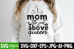 Mom a Little Just Above Queen SVG Cut File,Mother's Day SVG Product Image 1