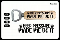 Funny Bottle Opener SVG | Beer Sayings - Beer Pressure Product Image 3