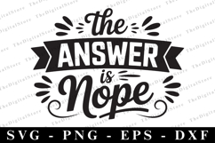 The answer is nope Svg | Sarcastic Svg Product Image 1
