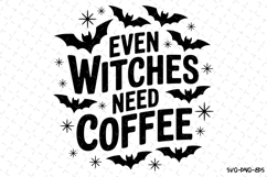 Even Witches Need Coffee Svg | Halloween Svg | Svg Cut Files Product Image 1