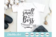 I may be small but im the boss SVG, Cute Baby Sayings SVG Product Image 1