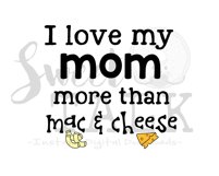 I love my mom more than Mac and Cheese -svg,dxf,png,jpg, Instant Digital Download Product Image 1