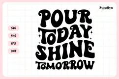 Wine Glass Quote SVG | Pour Today Shine Tomorrow Product Image 3