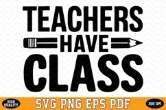 Teachers Have Class SVG | Quotes | SVG Cut files Product Image 1