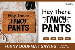 Funny Doormat Quotes SVG | Hey There Fancy Pants Product Image 1