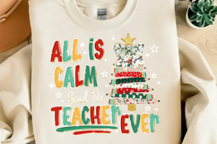 All Is Calm Said No Teacher Ever png, Teacher Christmas Png Product Image 2