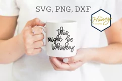 This Might Be Whiskey Cutting File SVG PNG DXF Vector Product Image 1