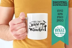 You Can't Scare Me I'm a Teacher SVG | Halloween SVG Product Image 1