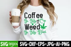 Coffee in my cup Weed in my Blunt | Cannabis Marijuana svg Product Image 2