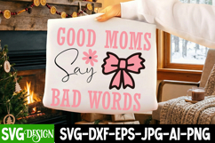Good Moms Say Bad Words SVG Design,Mother's Day SVG Design Product Image 1