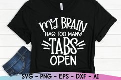 My Brain Has Too Many Tabs Open, Funny Quote, Shirt Designs Product Image 1